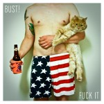 BUST! - Fuck It